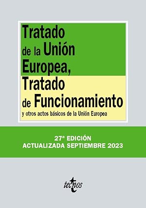 Tratado de la Uni&oacute;n Europea, Tratado de Funcionamiento: y otros actos b&aacute;sicos de la Uni&oacute;n Europea (Derecho - Biblioteca de Textos Legales)