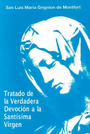 Tratado de la verdadera devoci&oacute;n a la Sant&iacute;sima Virgen
