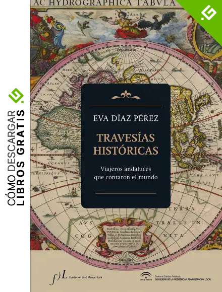 Traves&iacute;as hist&oacute;ricas: Viajeros andaluces que contaron el mundo (FUERA DE COLECCI&Oacute;N)