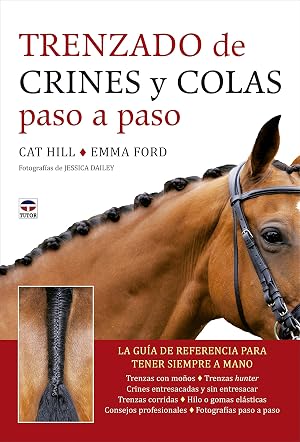 Trenzado de crines y colas paso a paso: La gu&iacute;a de referencia para tener siempre a mano