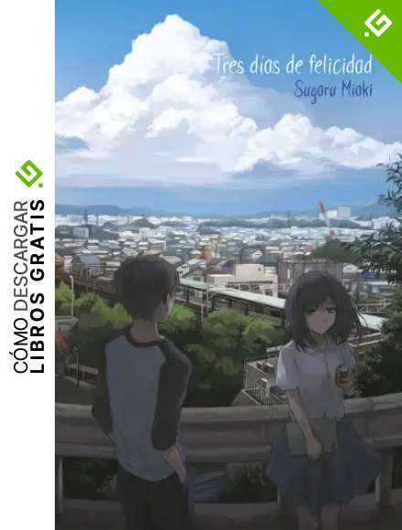 Tres D&iacute;as de felicidad (Novela)