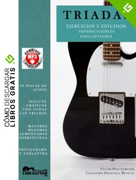 TRIADAS: Ejercicios y Estudios Imprescindibles para Guitarra