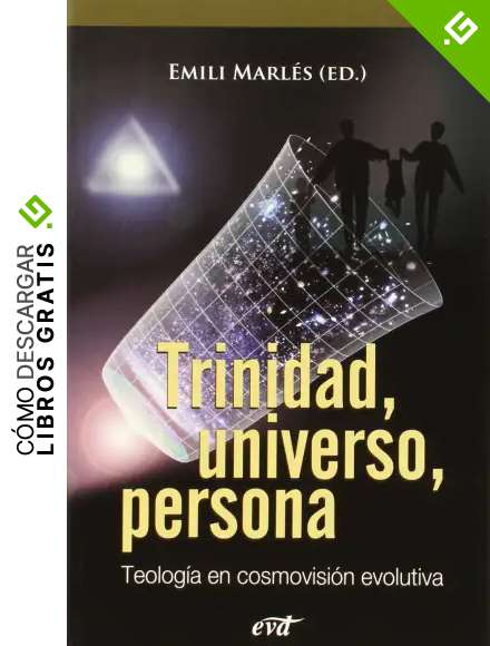 Trinidad Universo Persona: Teolog&iacute;a en cosmovisi&oacute;n evolutiva