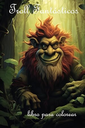 Troll Fant&aacute;sticos: M&aacute;s de 50 coloreados cautivadores para adultos, exploraci&oacute;n creativa en un universo de trolls legendarios y paisajes encantadores (Colores y Fantas&iacute;as)
