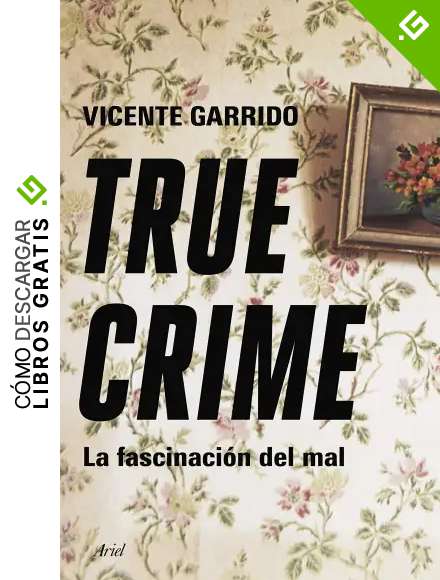 True crime: La fascinaci&oacute;n del mal (Ariel)