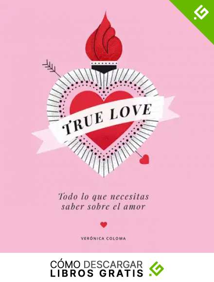 True Love: Todo lo que necesitas saber sobre el amor (Gu&iacute;as ilustradas)
