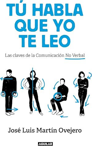 T&uacute; habla, que yo te leo: Las claves de la comunicaci&oacute;n no verbal (Tendencias)