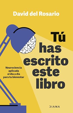 T&uacute; has escrito este libro: Neurociencia aplicada al d&iacute;a a d&iacute;a para tu bienestar (Autoconocimiento)