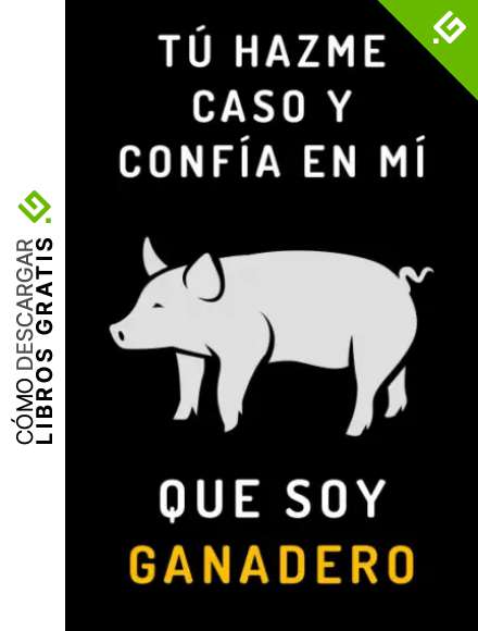 T&uacute; Hazme Caso Y Conf&iacute;a En M&iacute; Que Soy Ganadero: Cuaderno De Notas Perfecto Para Regalar A Tu Ganadero Favorito - Con 120 P&aacute;ginas