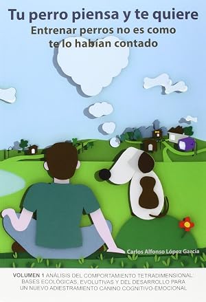 Tu perro piensa y te quiere: Entrenar perros no es como te lo hab&iacute;an contado