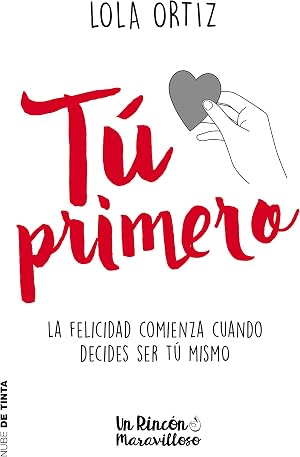 T&uacute; primero: La felicidad comienza cuando decides ser t&uacute; mismo (Nube de Tinta)