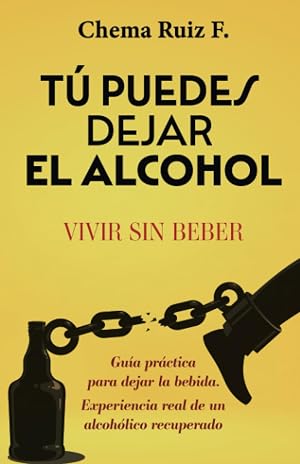 T&uacute; puedes dejar el alcohol: Vivir sin beber