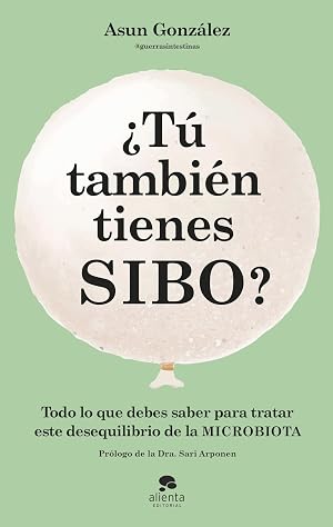 &iquest;T&uacute; tambi&eacute;n tienes SIBO?: Todo lo que debes saber para tratar este desequilibrio de la microbiota (Alienta)