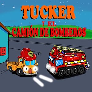 Tucker y el Cami&oacute;n de Bomberos: Libros Ilustrados Infantiles- Libros Divertidos de Camiones para ni&ntilde;os - Libro 6