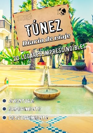 T&uacute;nez Diario de viaje: 20 Lugares imprescindibles en T&uacute;nez | Cuaderno de viaje, Vacaciones y descubrimientos en T&uacute;nez | Relato de tus aventuras y recuerdos en familia | Diario de viaje en T&uacute;nez |