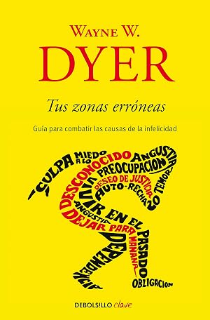 Tus zonas err&oacute;neas: Gu&iacute;a para combatir las causas de la infelicidad (Clave)