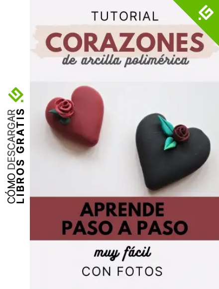 Tutorial - Corazones de arcilla polim&eacute;rica: Aprende a hacer paso a paso corazones de arcilla polim&eacute;rica (Tutoriales de Arcilla Polim&eacute;rica)