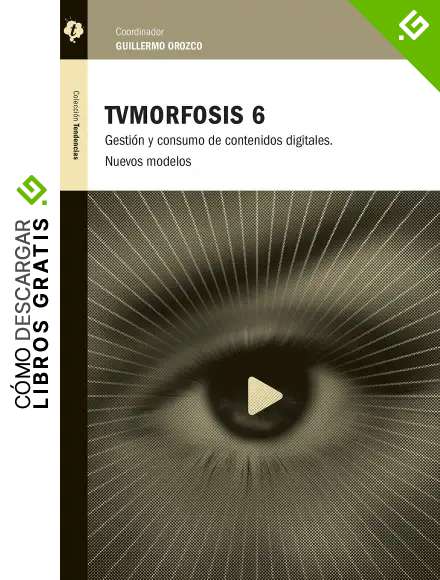 TVMorfosis 6: Gesti&oacute;n y consumo de contenidos digitales. Nuevos modelos.