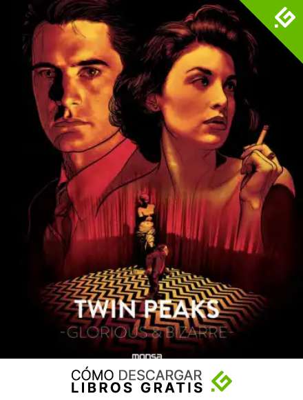 TWIN PEAKS. Glorious & Bizarre: Glorious & Bizarre