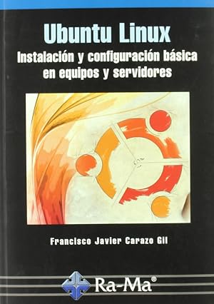 Ubuntu Linux. Instalaci&oacute;n y configuraci&oacute;n b&aacute;sica en equipos y servidores