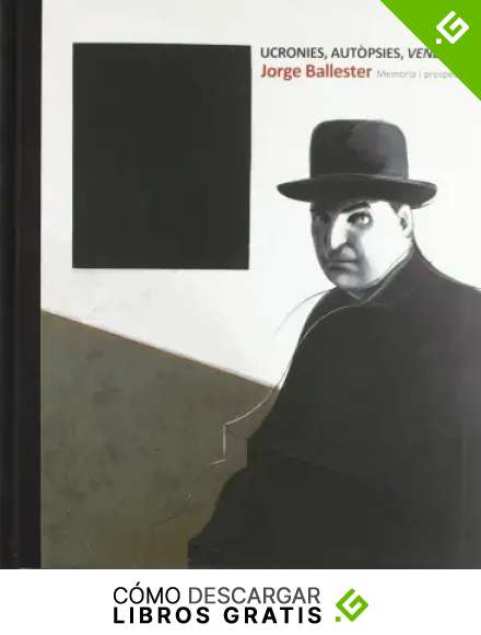Ucronies, aut&ograve;psies, vendette: Jorge Ballester, mem&ograve;ria i prospectiva (Cat&agrave;legs d'exposicions)