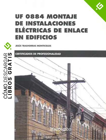 *UF 0884 Montaje de instalaciones el&eacute;ctricas de enlace en edificios: 1 (CERTIFICADOS DE PROFESIONALIDAD)