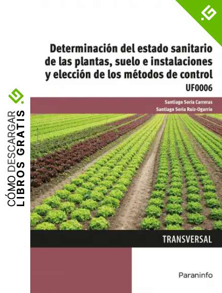 UF0006 - Determinaci&oacute;n del estado sanitario de las plantas, suelo e instalaciones y elecci&oacute;n de los m&eacute;todos de control