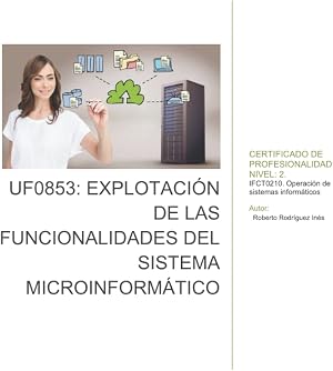 UF0853: Explotaci&oacute;n de las funcionalidades del sistema microinform&aacute;tico: MF0219_2: Instalaci&oacute;n y configuraci&oacute;n de sistemas operativos (IFCT0210 Operaciones de Sistemas Inform&aacute;ticos)