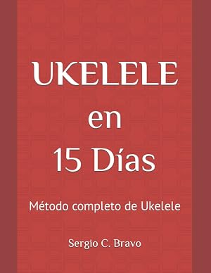 Ukelele en 15 D&iacute;as: M&eacute;todo completo de Ukelele