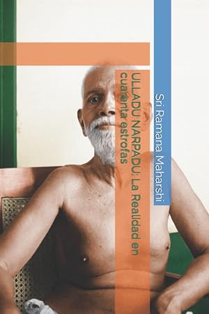 ULLADU NARPADU: La Realidad en cuarenta estrofas: Cuarenta estrofas sobre lo que Existe