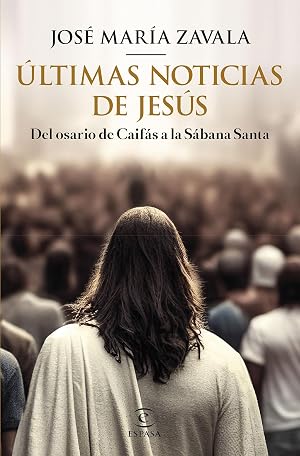 &Uacute;ltimas noticias de Jes&uacute;s (NO FICCI&Oacute;N)