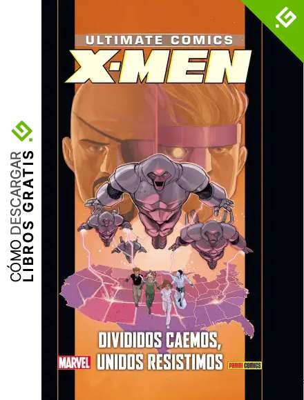 Ultimate 88. X-Men 18. Divididos Caemos, Unidos Resistimos (COLECCIONABLE ULTIMATE)