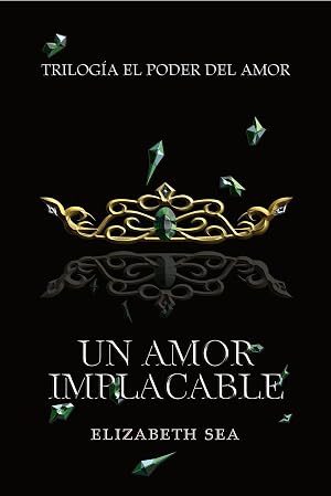 Un Amor Implacable : El Poder Del Amor 1