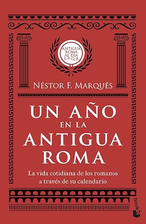 Un a&ntilde;o en la antigua Roma: La vida cotidiana de los romanos a trav&eacute;s de su calendario (Divulgaci&oacute;n)
