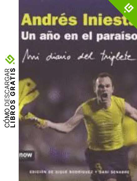 Un A･O En El Paraiso Iniesta 5ｦed: Mi diario del triplete (Now books)