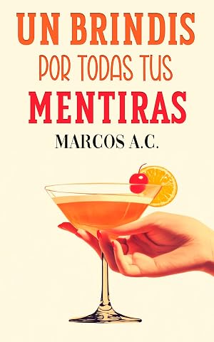 Un brindis por todas tus mentiras