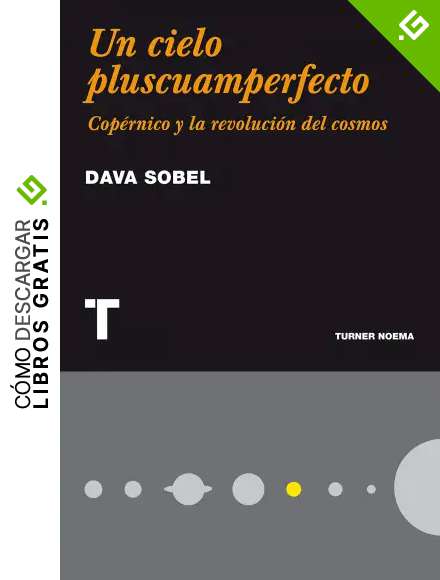Un cielo pluscuamperfecto: Cop&eacute;rnico y la revoluci&oacute;n del cosmos (Noema)