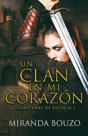 Un clan en mi coraz&oacute;n: Guardianas de Escocia I