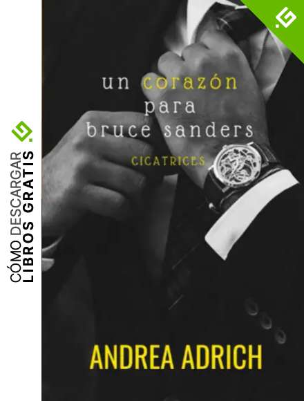 Un coraz&oacute;n para Bruce Sanders. (Libro &uacute;nico)