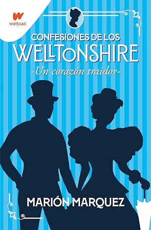 Un coraz&oacute;n traidor (Confesiones de los Welltonshire 3) (Wattpad)