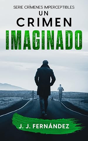Un crimen imaginado. Cr&iacute;menes imperceptibles n&ordm; 2 (Novela de thriller, misterio y suspense)