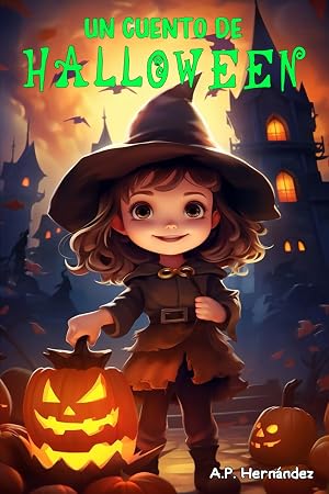 Un cuento de Halloween: La bruja &Aacute;ngela y el castillo embrujado. Libro infantil a partir de 6 - 7 a&ntilde;os