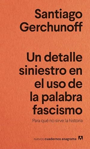 Un detalle siniestro en el uso de la palabra fascismo: Para qu&eacute; no sirve la historia (Nuevos cuadernos Anagrama)