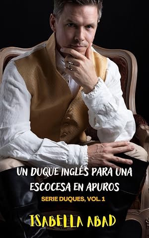 Un duque ingl&eacute;s para una escocesa en apuros: Duques 1. Novela de Regencia (Duques de la Regencia)