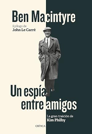 Un esp&iacute;a entre amigos: La gran traici&oacute;n de Kim Philby (Tiempo de Historia)