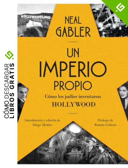 Un Imperio Propio: C&oacute;mo los jud&iacute;os inventaron Hollywood (FUERA DE COLECCION)