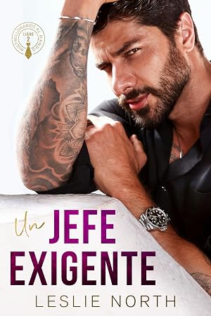 Un Jefe Exigente: Romance de opuestos al estilo multimillonario (Multimillonarios al mando n&ordm; 2)