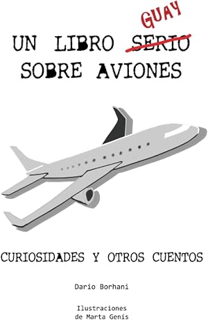 Un Libro Guay Sobre Aviones: Curiosidades y otros cuentos