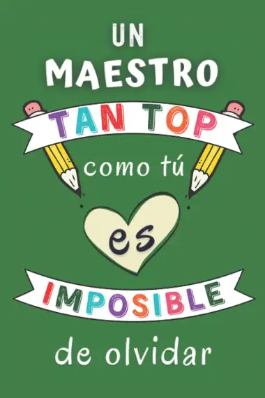 Un Maestro tan top como tú es imposible de olvidar: Regalo Maestro Originale , Cuaderno 6" X 9". 100 Pgs , Regalo Profesor Personalizado