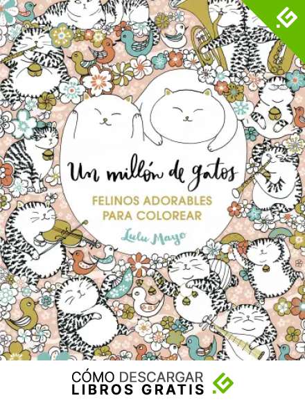 Un mill&oacute;n de gatos: felinos adorables para colorear (Libro de colorear para adultos)